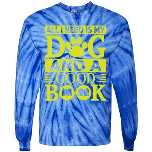 I Love Reading Tee All I Need Is My Dog And A Good Book Cute Gift Tie-Dye Long Sleeve Shirt