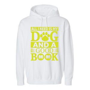 I Love Reading Tee All I Need Is My Dog And A Good Book Cute Gift Garment-Dyed Fleece Hoodie