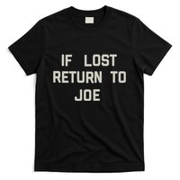If Lost Return To Joe T-Shirt