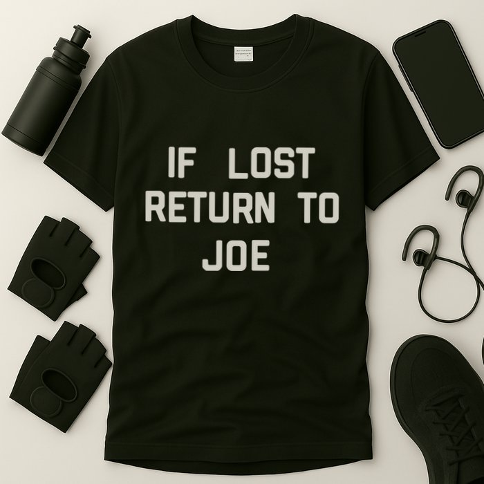 If Lost Return To Joe T-Shirt