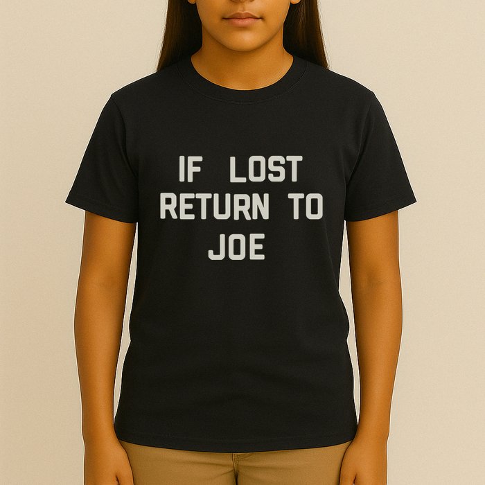 If Lost Return To Joe T-Shirt