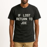 If Lost Return To Joe Tall T-Shirt