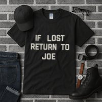 If Lost Return To Joe Tall T-Shirt