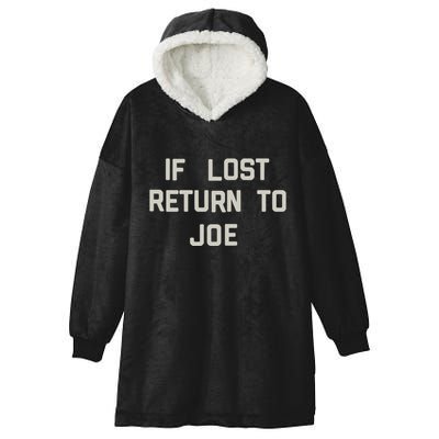 If Lost Return To Joe Hooded Wearable Blanket