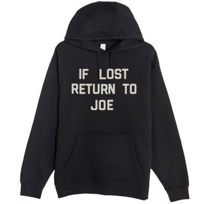 If Lost Return To Joe Premium Pullover Hoodie