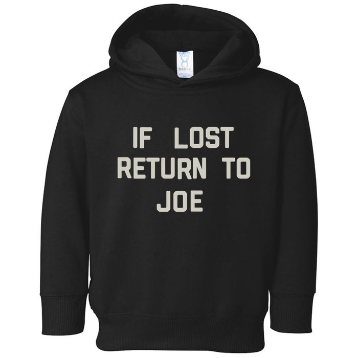 If Lost Return To Joe Toddler Hoodie