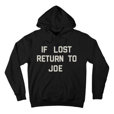 If Lost Return To Joe Tall Hoodie
