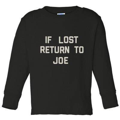 If Lost Return To Joe Toddler Long Sleeve Shirt