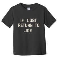 If Lost Return To Joe Toddler T-Shirt