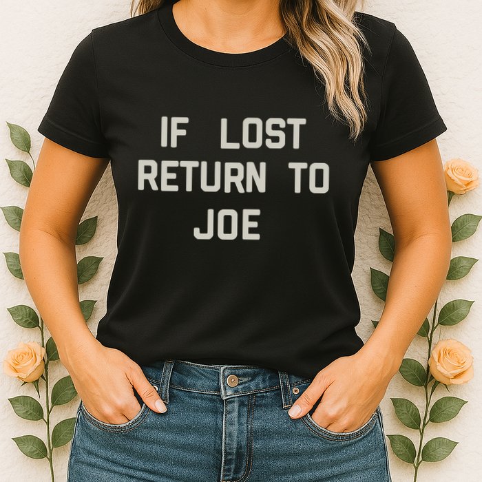 If Lost Return To Joe Womens T-Shirt