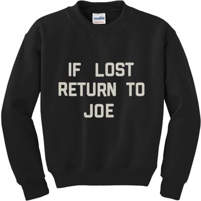 If Lost Return To Joe Kids Sweatshirt