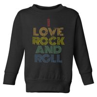 I Love Rock And Roll Distressed Rainbow 70s Toddler Sweatshirt