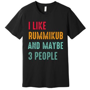 I Like Rummikub And Maybe 3 People Premium T-Shirt