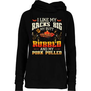 I Like Racks Big My Butt Rubbed And My Pork Pulled Grilling Womens Funnel Neck Pullover Hood