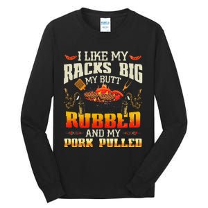 I Like Racks Big My Butt Rubbed And My Pork Pulled Grilling Tall Long Sleeve T-Shirt