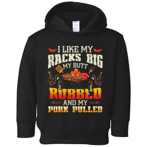 I Like Racks Big My Butt Rubbed And My Pork Pulled Grilling Toddler Hoodie