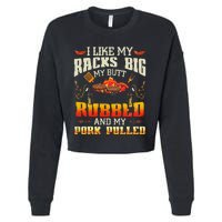 I Like Racks Big My Butt Rubbed And My Pork Pulled Grilling Cropped Pullover Crew