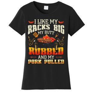 I Like Racks Big My Butt Rubbed And My Pork Pulled Grilling Women's T-Shirt