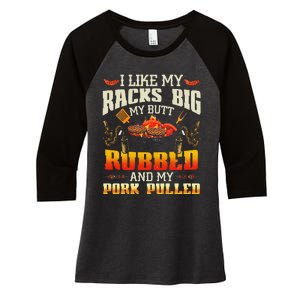 I Like Racks Big My Butt Rubbed And My Pork Pulled Grilling Women's Tri-Blend 3/4-Sleeve Raglan Shirt