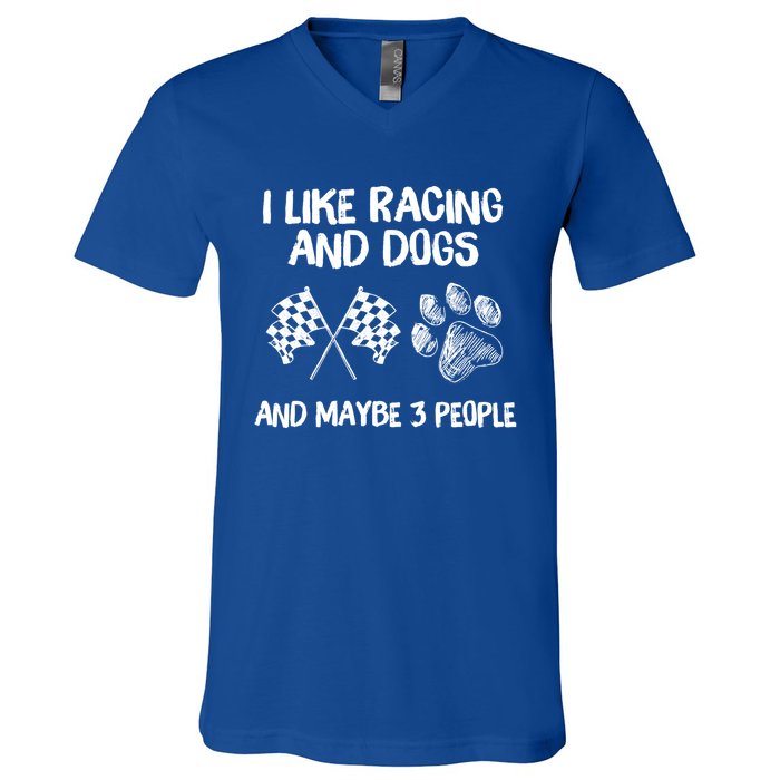 I Like Racing And Dogs And Maybe 3 People Gift V-Neck T-Shirt