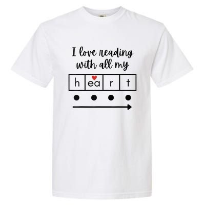 I Love Reading With All My Heart Science Teacher Valentine Garment-Dyed Heavyweight T-Shirt