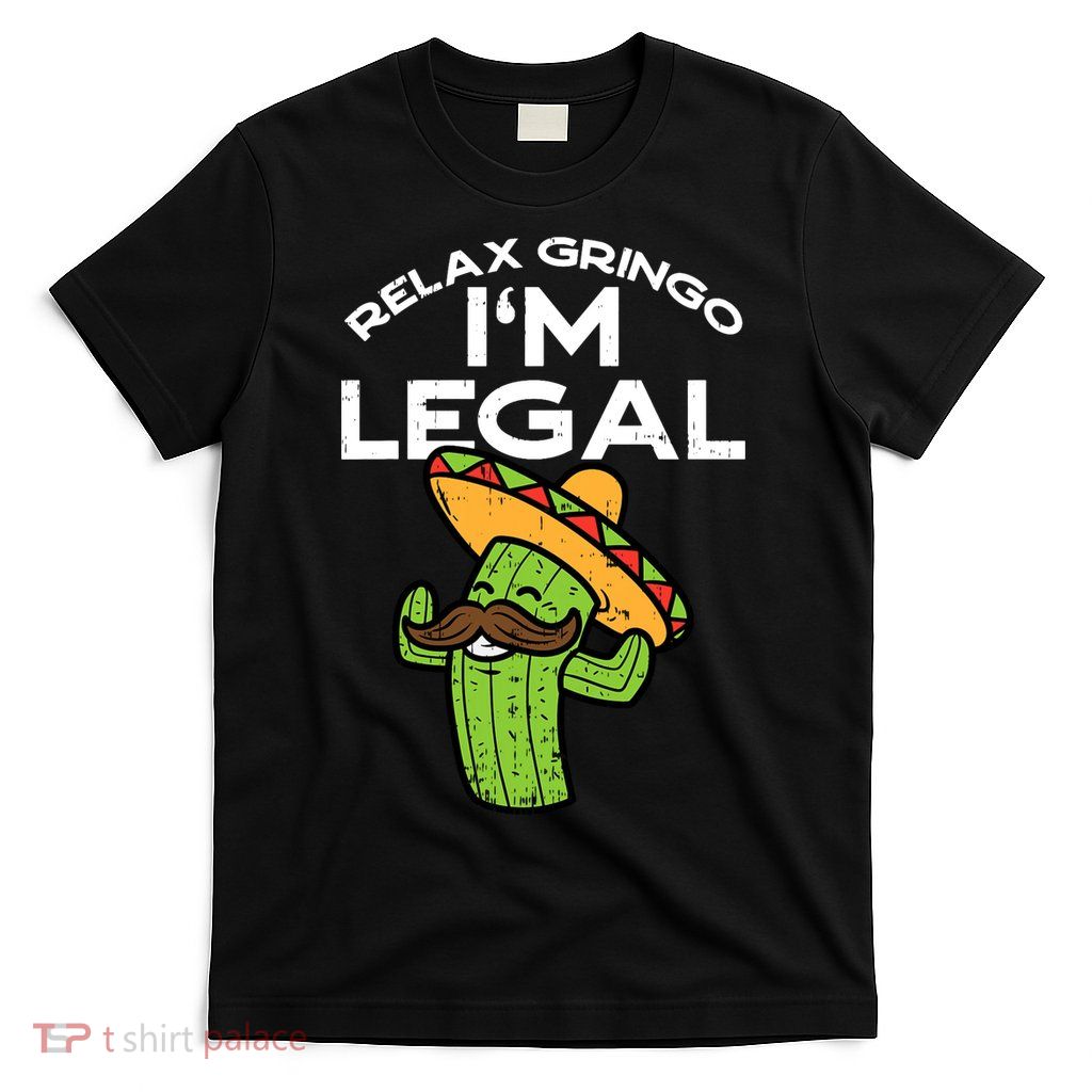 Im Legal Relax Gringo Mexican Funny T-Shirt