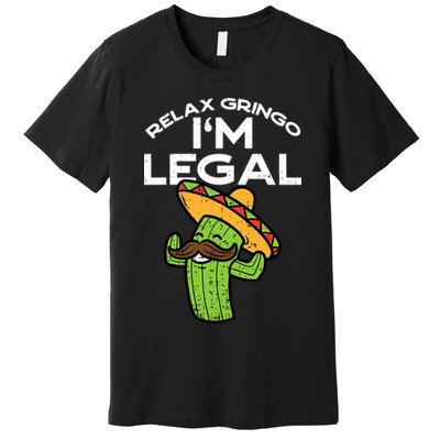 Im Legal Relax Gringo Mexican Funny Premium T-Shirt