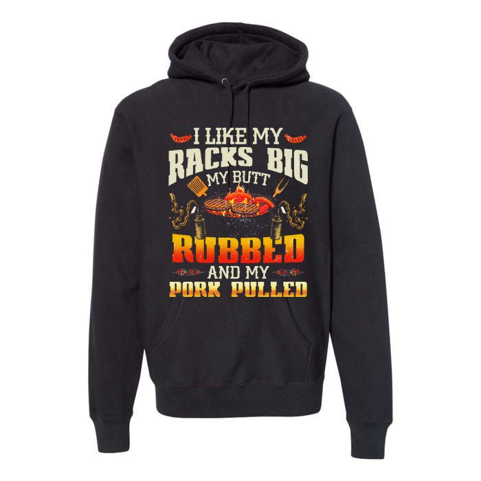 I Like Racks Big And Pork Pulled Bbq Humor Premium Hoodie