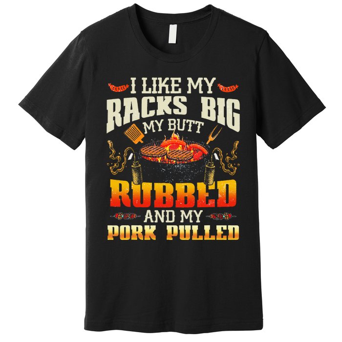 I Like Racks Big And Pork Pulled Bbq Humor Premium T-Shirt