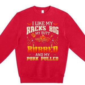 I Like Racks Big And Pork Pulled Bbq Humor Premium Crewneck Sweatshirt