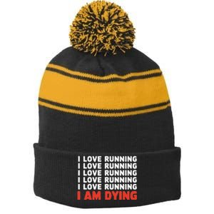 I Love Running I Am Dying Funny Running Marathon Stripe Pom Pom Beanie