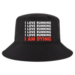 I Love Running I Am Dying Funny Running Marathon Cool Comfort Performance Bucket Hat