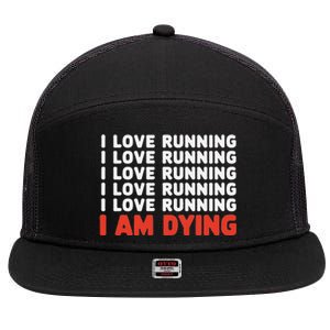 I Love Running I Am Dying Funny Running Marathon 7 Panel Mesh Trucker Snapback Hat