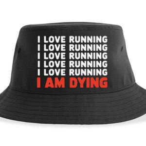 I Love Running I Am Dying Funny Running Marathon Sustainable Bucket Hat