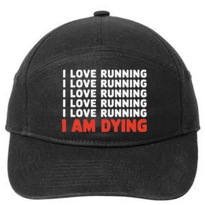 I Love Running I Am Dying Funny Running Marathon 7-Panel Snapback Hat