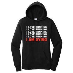 I Love Running I Am Dying Funny Running Marathon Women's Pullover Hoodie