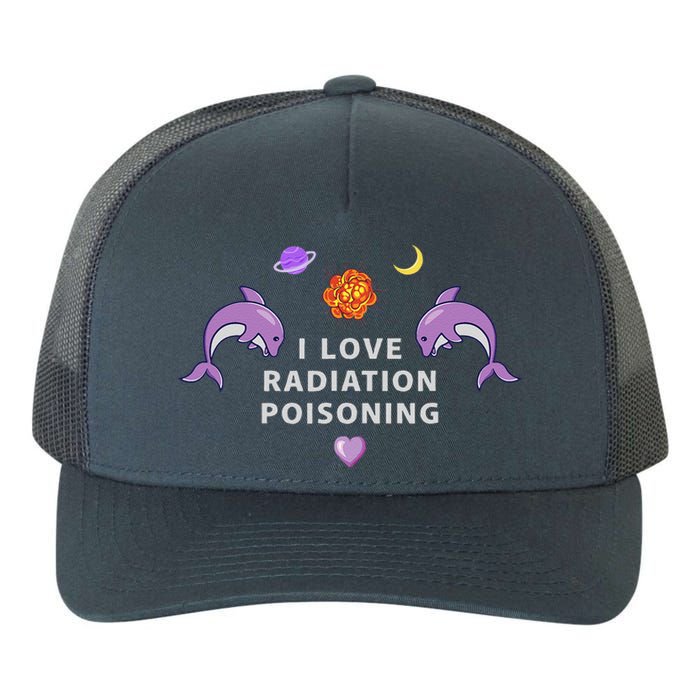 I Love Radiation Poisoning Yupoong Adult 5-Panel Trucker Hat