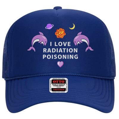 I Love Radiation Poisoning High Crown Mesh Back Trucker Hat