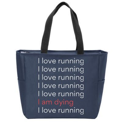 I Love Running I Am Dying Funny Running Marathon Zip Tote Bag