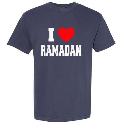 I Love Ramadan Ramadan Kareem Mubarak Garment-Dyed Heavyweight T-Shirt