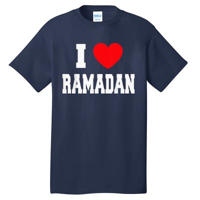 I Love Ramadan Ramadan Kareem Mubarak Tall T-Shirt