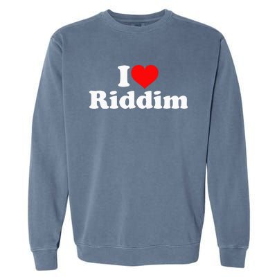 I Love Riddim Garment-Dyed Sweatshirt