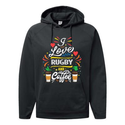 I Love RUGBY And Coffee Meme Performance Fleece Hoodie