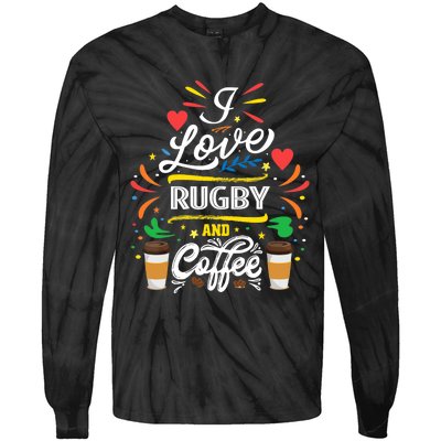 I Love RUGBY And Coffee Meme Tie-Dye Long Sleeve Shirt