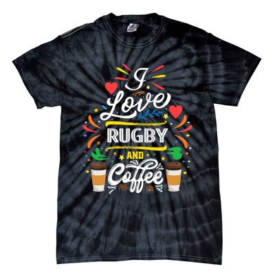 I Love RUGBY And Coffee Meme Tie-Dye T-Shirt