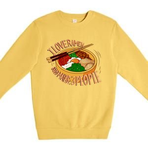 I Love Ramen Noodles And Maybe 3 People Premium Crewneck Sweatshirt