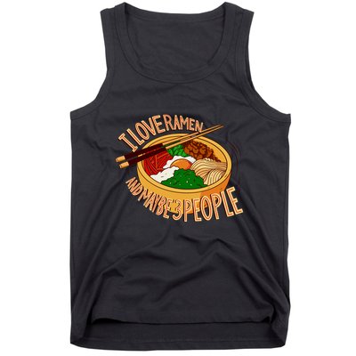 I Love Ramen Noodles And Maybe 3 People Tank Top
