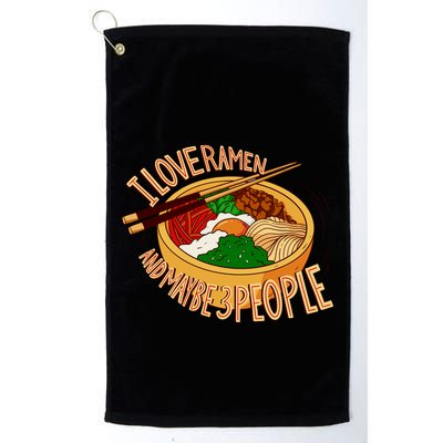 I Love Ramen Noodles And Maybe 3 People Golf Towel