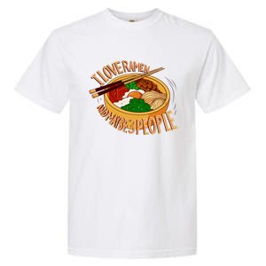 I Love Ramen Noodles And Maybe 3 People Garment-Dyed Heavyweight T-Shirt