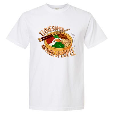 I Love Ramen Noodles And Maybe 3 People Garment-Dyed Heavyweight T-Shirt